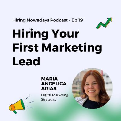 19. Hiring Your First Marketing Lead with Maria Angelica Arias