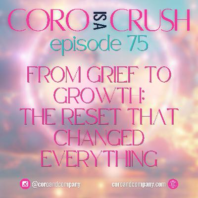 CCP 075 · From Grief to Growth: The Reset That Changed Everything