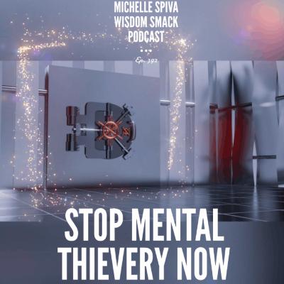 Ep. 392-Stop Mental Thievery Now Ep. 392-Stop Mental Thievery Now