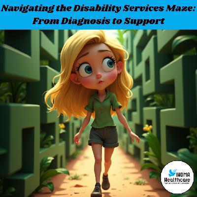 Navigating the Disability Services Maze: From Diagnosis to Support