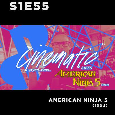 Cinematic - S1E55 - American Ninja 5 (1993)