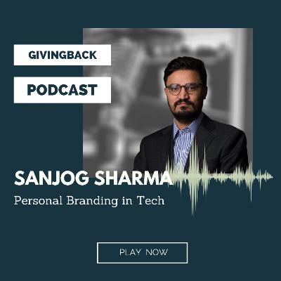 Personal Branding in Tech Industry | Sanjog Sharma | givingBack Podcast w/Sanjib Lamichhane Personal Branding in Tech Industry | Sanjog Sharma | givingBack Podcast w/Sanjib Lamichhane