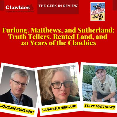 Furlong, Matthews, and Sutherland: Truth Tellers, Rented Land, and 20 Years of the Clawbies