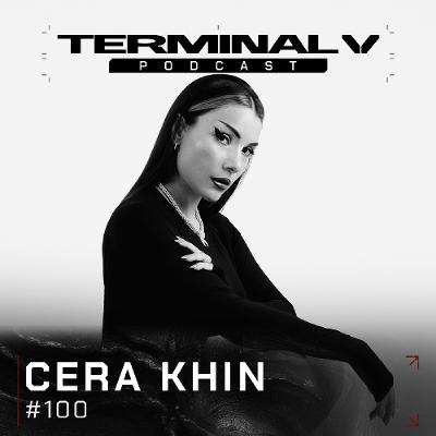 Terminal V Podcast 100 || CERA KHIN Terminal V Podcast 100 || CERA KHIN