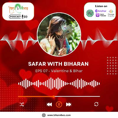 Valentine Day & Bihar | Safar with Biharan | S 01 Eps 07 | Dasrath Manjhi - Mounrtain Man of Bihar Valentine Day & Bihar | Safar with Biharan | S 01 Eps 07 | Dasrath Manjhi - Mounrtain Man of Bihar
