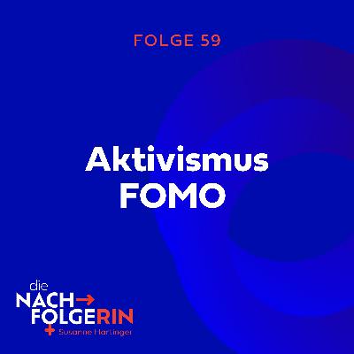 Folge 59 - Aktivismus FOMO