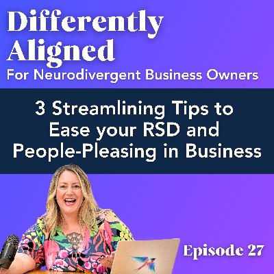 3 Streamlining Tips to Ease your RSD and People-Pleasing in Business