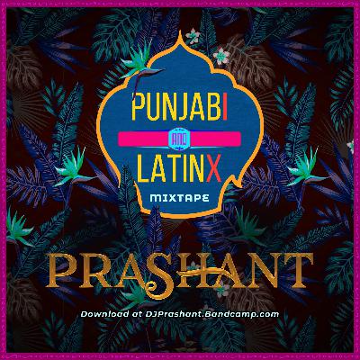 DJ Prashant - Punjabi vs LatinX Bollywood Mixtape 2019