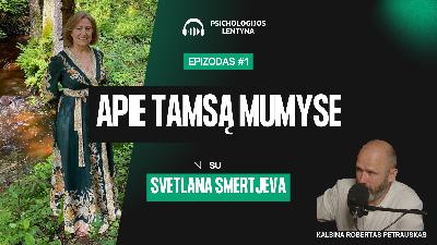 Psichologijos lentyna #1. Apie tamsą mumyse. Su Svetlana Smertjeva