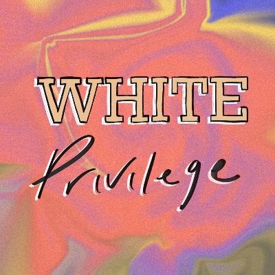 OFF TOPIC: RE-EVALUATING WHITE PRIVILEGE.