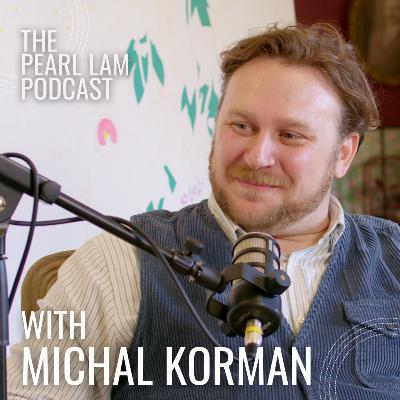 The Pearl Lam Podcast | With Michal Korman