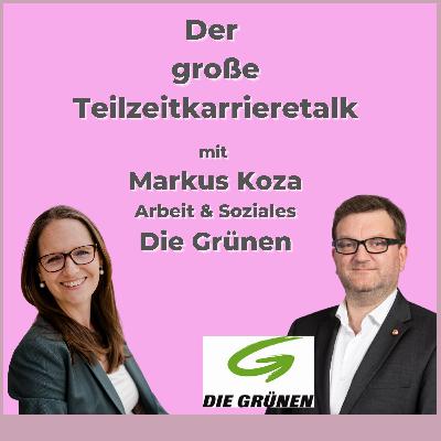 Polittalk Teilzeitkarriere | Markus Koza | Arbeit & Soziales - Die Grünen Polittalk Teilzeitkarriere | Markus Koza | Arbeit & Soziales - Die Grünen