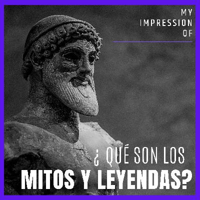¿Qué son los mitos y leyendas?