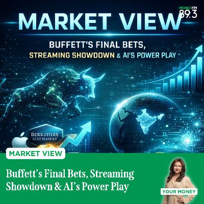 Market View: Buffett’s Final Bets, Streaming Showdown & AI’s Power Play Market View: Buffett’s Final Bets, Streaming Showdown & AI’s Power Play