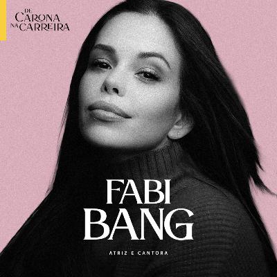 248. Um espetáculo de autenticidade – Fabi Bang