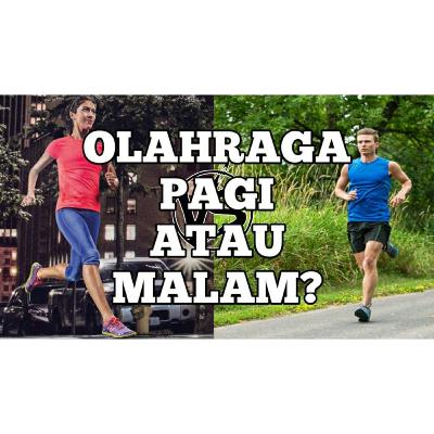 Olahraga Bagus Pagi atau Malam Hari? | Waktu Terbaik untuk Olahraga