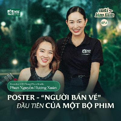 Poster - “Người bán vé” đầu tiên cho bộ phim | CEO Hương Xuân - Song Phan Studio l MAI LÀM FILM EP.4