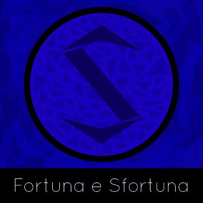Fortuna e Sfortuna Fortuna e Sfortuna