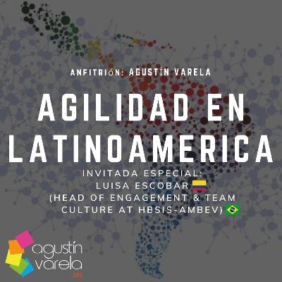 Agilidad en Latinoamérica con Luisa Escobar