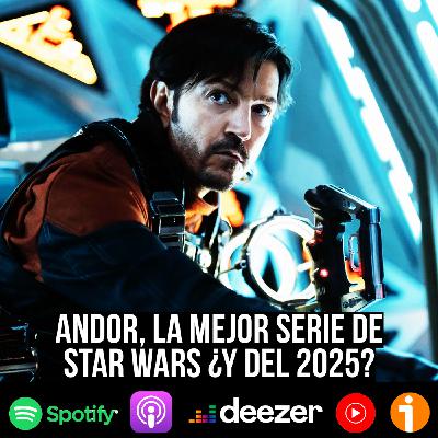 S9 Ep46: Andor, la mejor serie de Star Wars ¿y del 2025?