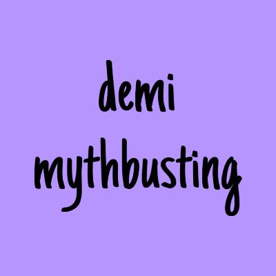 9 demi myths to be debunked