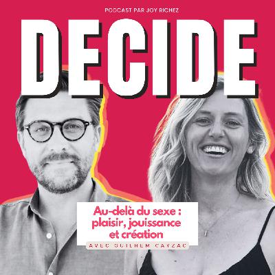 127 - Au-delà du sexe : plaisir, jouissance et création avec Guilhem Cayzac 127 - Au-delà du sexe : plaisir, jouissance et création avec Guilhem Cayzac