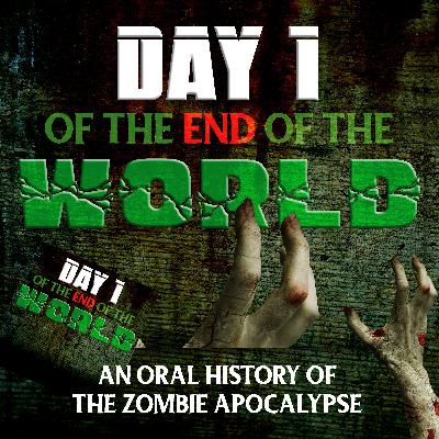 Day 1 of the End of the World: An Oral History of the Zombie Apocalypse