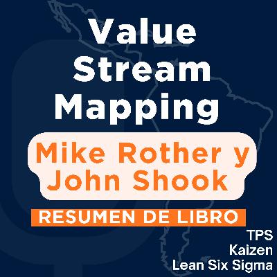 Value Stream Mapping - Observar para Crear Valor (Resumen del Libro)