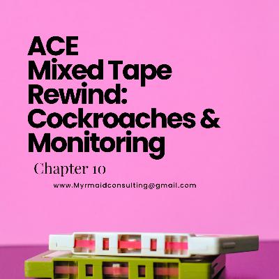 ACE Mixed Tape Rewind: Cockroaches & Monitoring