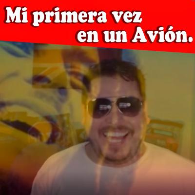 Los Chavoruckstars - Episodio 20 - Mi primera vez en un avión.