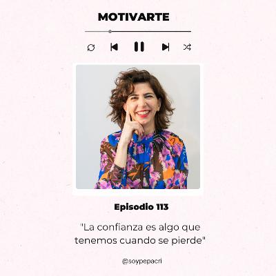 Episodio 113: "La confianza es algo que tenemos cuando se pierde", con @soypepacri