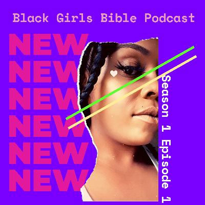 Black Girls Bible Episode 1