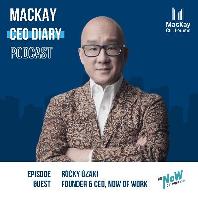#22: Future-Proofing Teams and Personal Journeys: A Conversation with Rocky Ozaki, Founder & CEO of NoW of Work