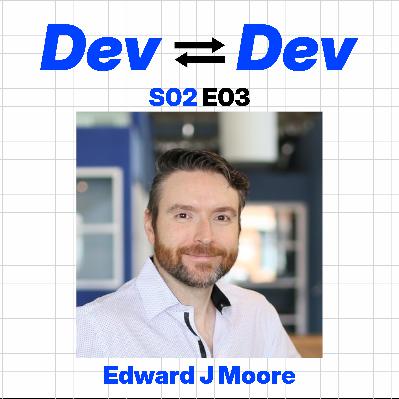 Dev to Dev S02 E03 - Ed Moore Dev to Dev S02 E03 - Ed Moore