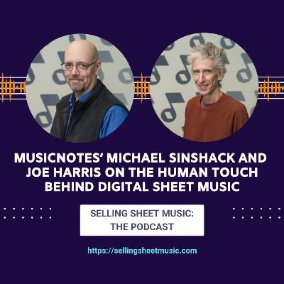 62. Musicnotes’ Michael Sinshack and Joe Harris on the Human Touch Behind Digital Sheet Music