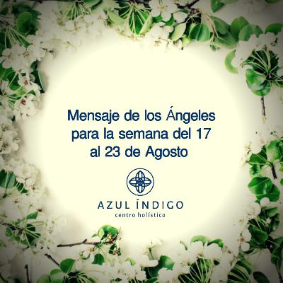 Mensaje de los Ángeles para la semana del 17 al 23 de Agosto
