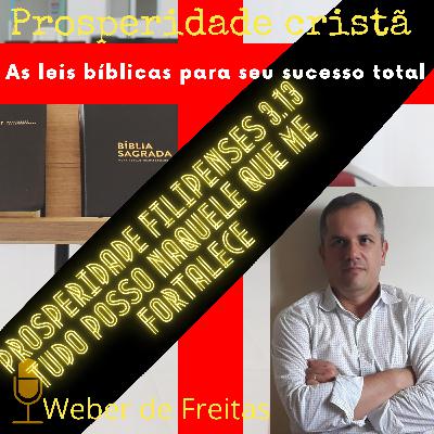 Dicas de prosperidade: Tudo Posso Naquele que Me Fortalece. Filipenses 3.13