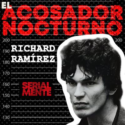 SerialMente: Richard Ramírez | El Acosador Nocturno