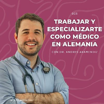 025. Trabajar y Especializarte como Médico en Alemania con Dr. Andres Aramendiz de Explora Medicina Alemania