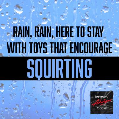 Rain, Rain, Here to Stay with Toys That Encourage Squirting