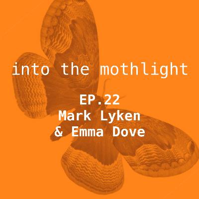 EP. 22 - Mark Lyken & Emma Dove