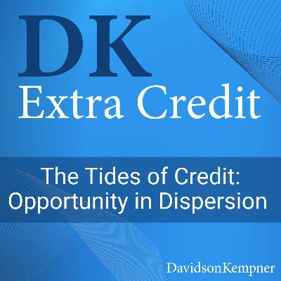 The Tides of Credit: Opportunity in Dispersion
