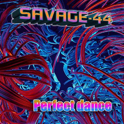 SAVAGE-44 - Perfect dance SAVAGE-44 - Perfect dance