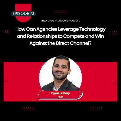 How Can Agencies Leverage Technology and Relationships to Compete and Win Against the Direct Channel?
