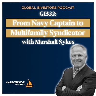 GI322: From Navy Captain to Multifamily Syndicator with Marshall Sykes GI322: From Navy Captain to Multifamily Syndicator with Marshall Sykes