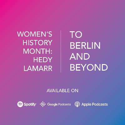 Women's History Month: Hedy Lamarr - Mar 31, 2021