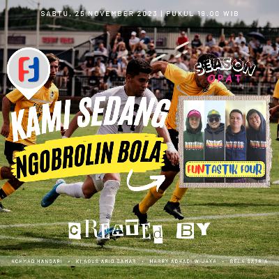Season Opat 03 - Kami Sedang Ngobrolin Bola