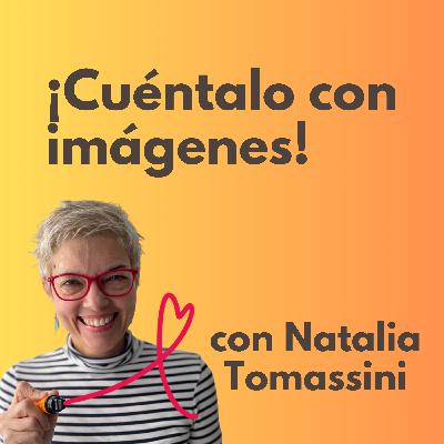 Cuéntalo con imágenes, con Natalia Tomassini #168