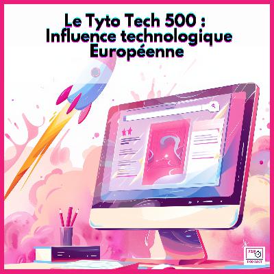 Le Tyto Tech 500 : influence technologique européenne