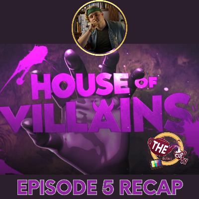 House Of Villains Season 3 Episode 5 Recaps | The CUP TV π΅ House Of Villains Season 3 Episode 5 Recaps | The CUP TV π΅